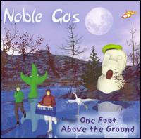 Noble Gas - One Foot Above the Ground lyrics