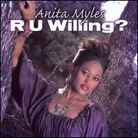 Anita Myles - R U Willing? lyrics