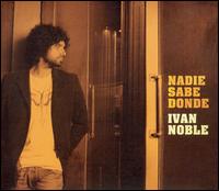 Ivan Noble - Nadie Sabe Donde lyrics
