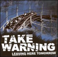 Take Warning - Leaving Here Tomorrow lyrics
