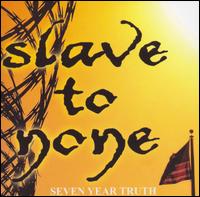Slave to None - Seven Year Truth lyrics