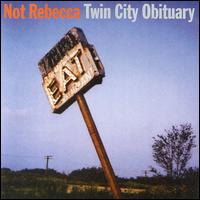 Not Rebecca - Twin City Obituary lyrics