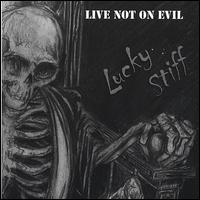 Live Not on Evil - Lucky Stiff lyrics
