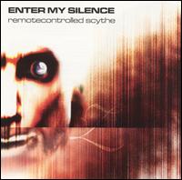 Enter My Silence - Remote Controlled Scythe lyrics