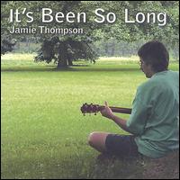 Jamie Thompson [Guitar] - It's Been So Long lyrics
