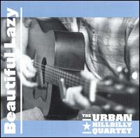 The Urban Hillbilly Quartet - Beautiful Lazy lyrics