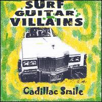 Surf Guitar Villains - Cadillac Smile lyrics