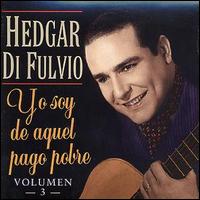 Hedgar Di Fulvio - Yo Soy de Aquel Pago Pobre lyrics
