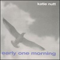 Katie Nutt - Early One Morning lyrics