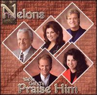 The Nelons - We've Got to Praise Him lyrics