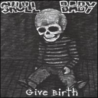 Skull Baby - Give Birth lyrics