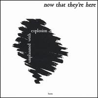 Now That They're Here - Unplanned With Explosion lyrics