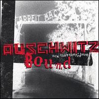 Now That They're Here - Auschwitz Bound lyrics