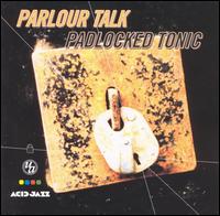 Parlour Talk - Padlocked Tonic lyrics