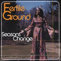 Fertile Ground - Seasons Change lyrics