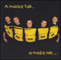 Banana Boat - A Morze Tak, A Moze Nie... lyrics