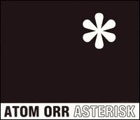 Atom Orr - Asterisk lyrics