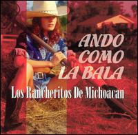 Rancheritos de Michoacan - Ando Como la Bala lyrics