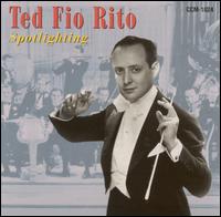 Ted Fio Rito - Spotlighting the Ted Fio Rito Orchestra lyrics