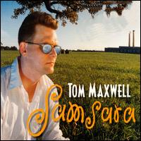 Tom Maxwell - Samsara lyrics