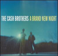The Cash Brothers - A Brand New Night lyrics