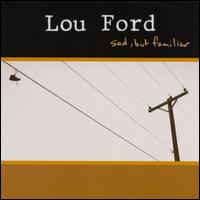 Lou Ford - Sad But Familiar lyrics