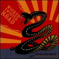 Reckless Kelly - Wicked Twisted Road lyrics
