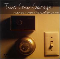 Two Cow Garage - Please Turn the Gas Back On lyrics