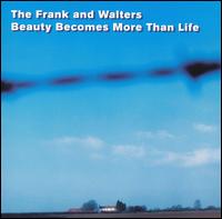 The Frank and Walters - Beauty Becomes More Than Life lyrics