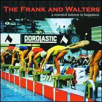 The Frank and Walters - A Renewed Interest in Happiness lyrics