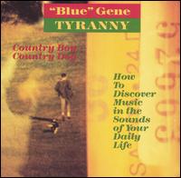 "Blue" Gene Tyranny - Country Boy Country Dog / How to Discover Music in the Sounds of Your Daily Life lyrics