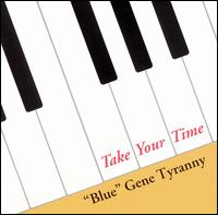 "Blue" Gene Tyranny - Take Your Time lyrics