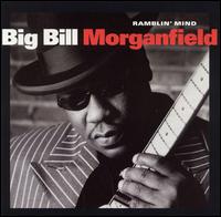 Big Bill Morganfield - Ramblin' Mind lyrics