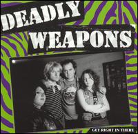 Deadly Weapons - Get Right in There lyrics