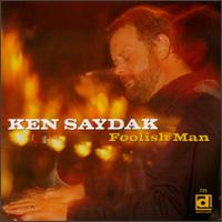 Ken Saydak - Foolish Man lyrics