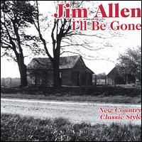 Jim Allen - I'll Be Gone lyrics