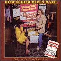 Downchild Blues Band - But, I'm on the Guest List lyrics