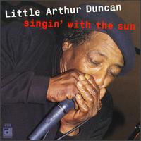 Little Arthur Duncan - Singin' with the Sun lyrics