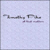 Timothy Pike - All That Matters lyrics