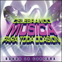 Celebrando Musica Para Toda Ocasion - Banda la Caraa lyrics