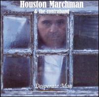 Houston Marchman - Desperate Man lyrics