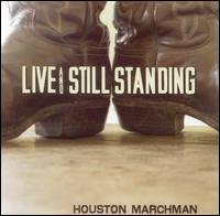 Houston Marchman - Live and Still Standing lyrics