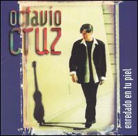 Octavio Cruz - Enredado en Tu Piel lyrics