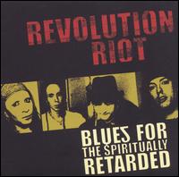 Revolution Riot - Blues for Spiritually Retarded lyrics