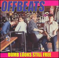Offbeats - Dumb Looks Still Free lyrics