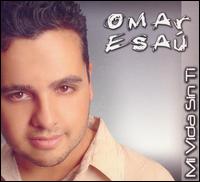 Omar Esau - Mi Vida Sin Ti lyrics