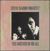 Steve Baron Quartet - The Mother of Us All lyrics