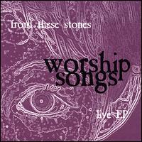 From These Stones - Worship Songs Live EP lyrics