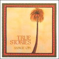Sangit Om - True Stories lyrics