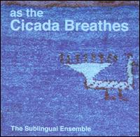 Sublingual Ensemble - As the Cicada Breathes lyrics